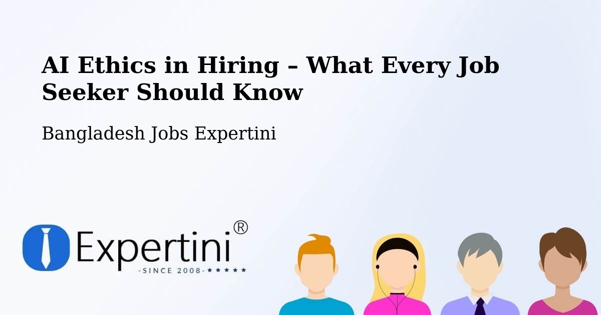 AI Ethics in Recruitment & Hiring – Dohār - Dohār, Bangladesh Jobs Expertini